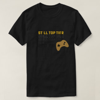 Nog steeds top gamer quote ontwerp T-shirt