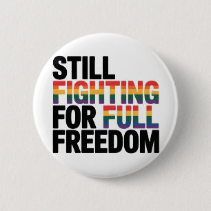 Nog steeds vechtend voor volledige vrijheid LGBTQ Ronde Button 5,7 Cm