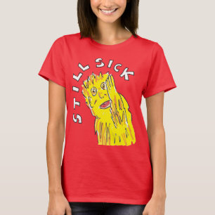 Nog steeds ziek T shirt Chronic disease awareness