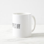 Noir Blanc Parfait Jour Citation Mug (Devant droit)