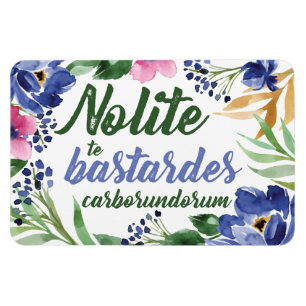 Nolite te Bastardes Carborundorum Blue Floral Magneet