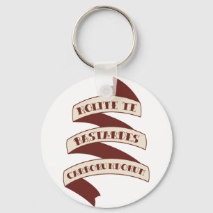 Nolite Te Bastardes Carborundorum Sleutelhanger