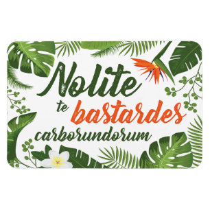 Nolite te Bastardes Carborundorum Tropical Magnet Magneet
