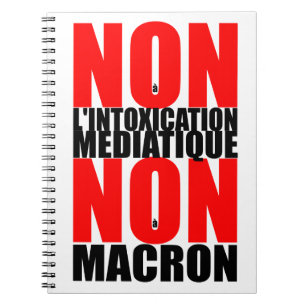 Non à l'INTOXICATION MEDIATIQUE NON à MACRON Noteb Notitieboek