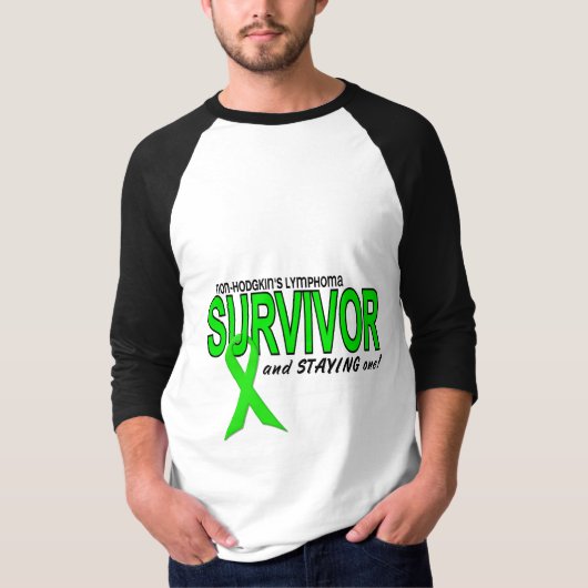 Non-Hodgkins Lymphoma Survivor & STAYING One! T-shirt (Voorkant)