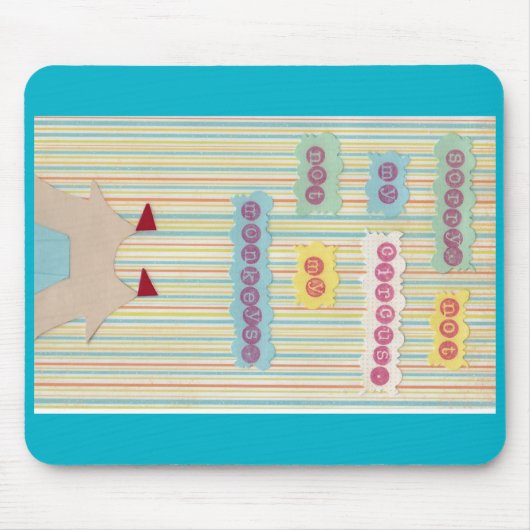 Non mon cirque. Non mes singes. Tapis de souris (Devant)