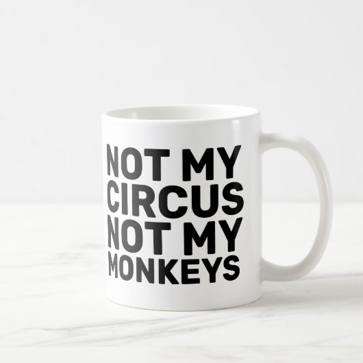 NON MON CIRQUE NON MES TASSES DE CAFÉ DE SINGES (Droite)