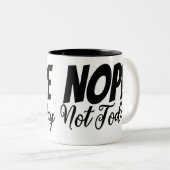 Non pas aujourd'hui Mug (Devant droit)