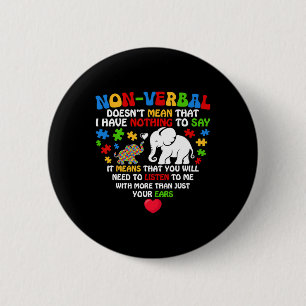 Non-verbaal betekent niet dat ik niets heb Autisme Ronde Button 5,7 Cm