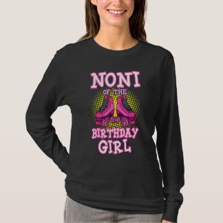 Noni Of The Birthday Girl Roller Skates Bday Skati T-shirt