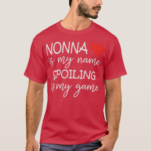 Nonna is mijn naam Spoiling is mijn spel oma grapp T-shirt