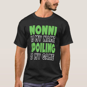 Nonni is mijn naam die praat is mijn spel 1 t-shirt