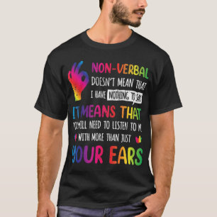 Nonverbal betekent niet dat ik niets te zeggen heb t-shirt