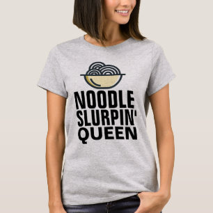 NOODLE SLURPIN' QUEEN RAMEN LOVER T-SHIRS T-SHIRT