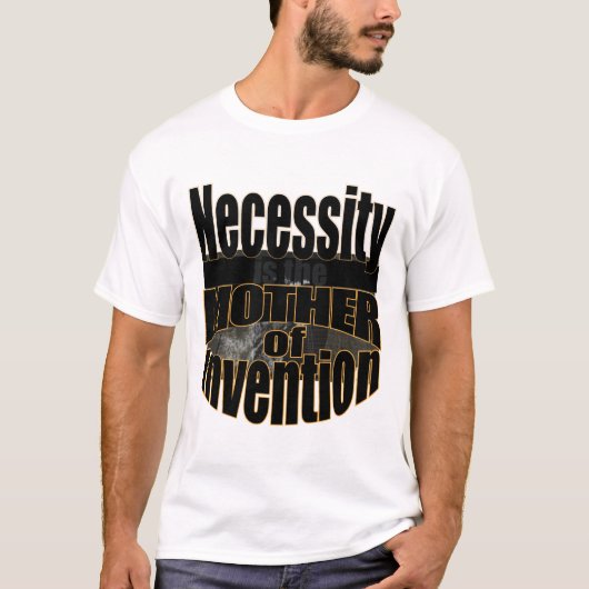 noodzaak is de moeder van uitvinding t-shirt (Voorkant)