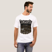 noodzaak is de moeder van uitvinding t-shirt (Voorkant volledig)