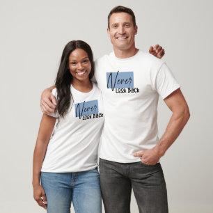 Nooit achterom kijken, Inspirerende Unisex T-shirt