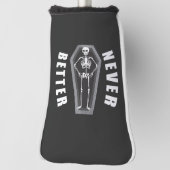 Nooit beter dood binnen skelet Halloween Golfheadcover (Draai 90)