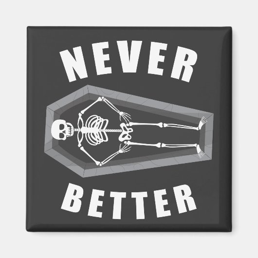 Nooit beter dood binnen skelet Halloween Magneet (Voorkant)