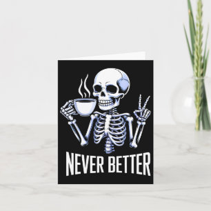 Nooit beter skelet Drink koffie Halloween Me Kaart