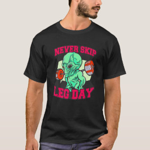 nooit de gym op de pootdag overslaan buitenaardse t-shirt