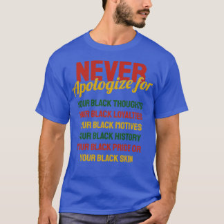 Nooit de zwarte geschiedenismaand verontschuldigen t-shirt