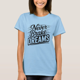 Nooit Dromen Breken | Motiverende Vrouwelijke Typo T-shirt