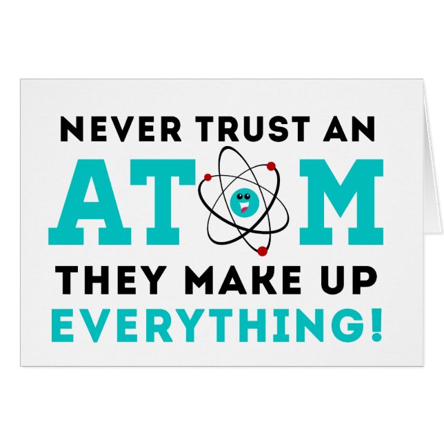 Nooit een Atom vertrouwen, ze maken alles op (Voorkant Horizontaal)