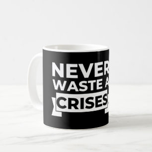 Nooit een crisis Witty Sarcastic verspillen Koffiemok