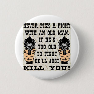 Nooit een gevecht met een oud Man dat hij je zal d Ronde Button 5,7 Cm