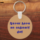 "Nooit een gewone dag" sleutelhanger (Voorkant)