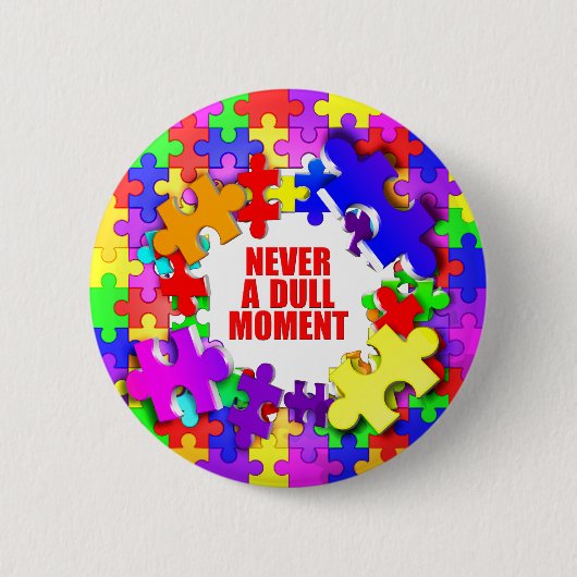 Nooit een saai moment ronde button 5,7 cm (Voorkant)
