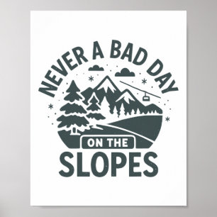 Nooit een slechte dag op de pistes poster