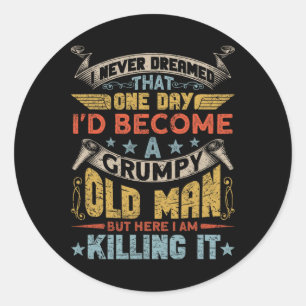 Nooit gedroomd dat ik een chagrijnig oud Man zou w Ronde Sticker