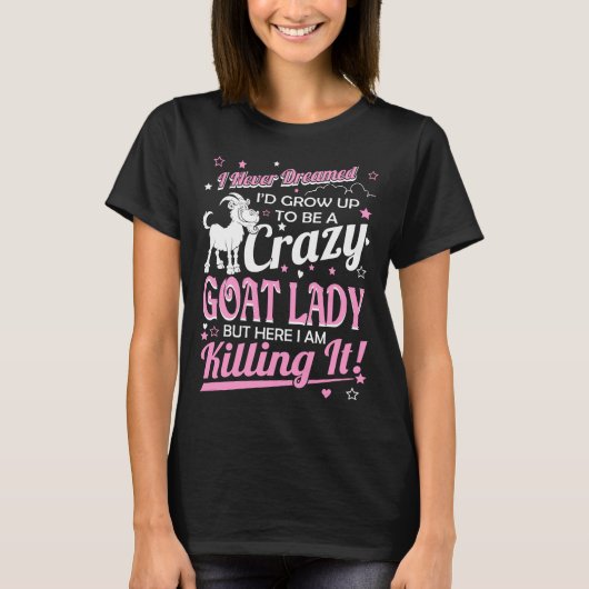 Nooit gedroomd van Crazy Goat Lady die het T-shirt (Voorkant)