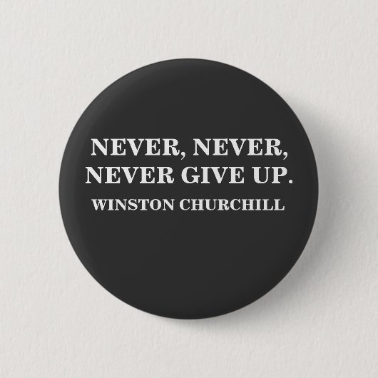 NOOIT, GEEF NOOIT AAN. WINSTON CHURCHILL - BUTTON (Voorkant)