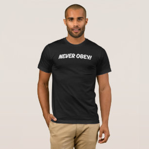 Nooit gehoorzamen! T-shirt MANNEN