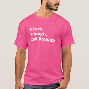 Nooit genoeg celbiologie Grappige celbioloog T-shirt