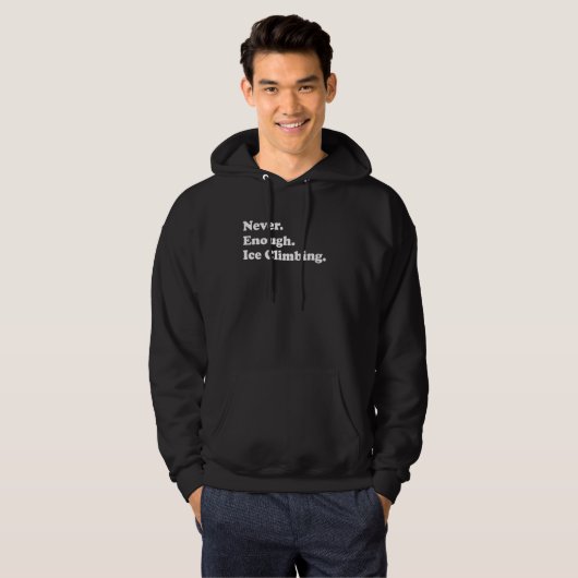 Nooit genoeg ijsklimmen Funny Ice Climber Hoodie (Voorkant volledig)