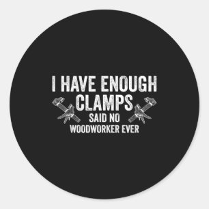 Nooit Genoeg Klemmen Grappige Joinery Houtbewerkin Ronde Sticker
