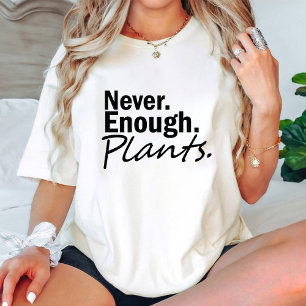 Nooit genoeg Planten / Tuinieren liefhebber Modern T-shirt