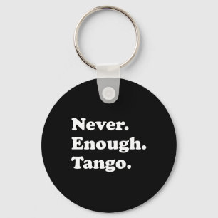 Nooit genoeg Tango Funny Tango Dansen Tango Dans Sleutelhanger