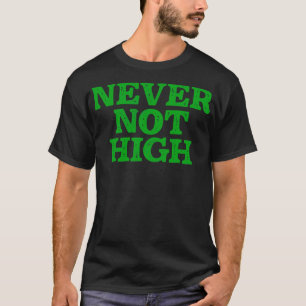 Nooit hoog humoristisch stoner cadeau t-shirt