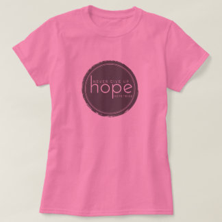 Nooit hoop opgeven - Roze Shirt