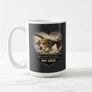 Nooit iets slechts zeggen over mijn hond...Of ande Koffiemok