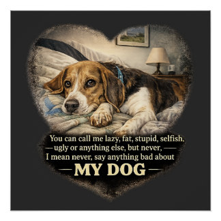 Nooit iets slechts zeggen over mijn hond...Of ande Perfect Poster