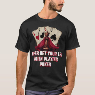 Nooit je been inzetten Poker Grappige kaartspel Hu T-shirt