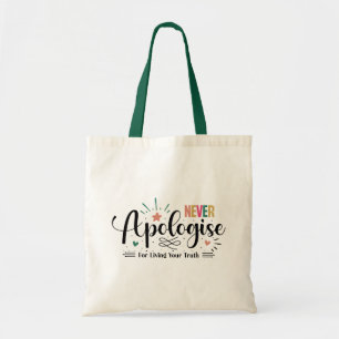 Nooit je excuses aanbieden voor het leven van je w tote bag