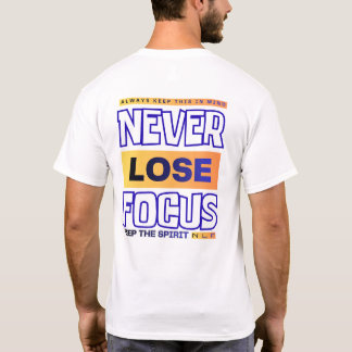 Nooit je Focus Verliezen T-shirt