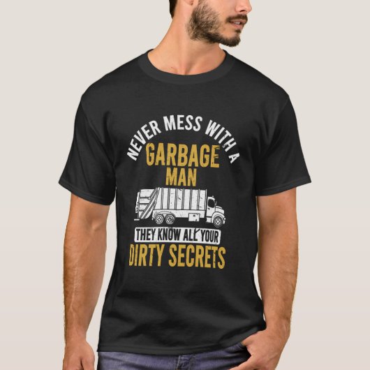 Nooit knoeien met een vuilnis Man Grappig Trash Tr T-shirt (Voorkant)